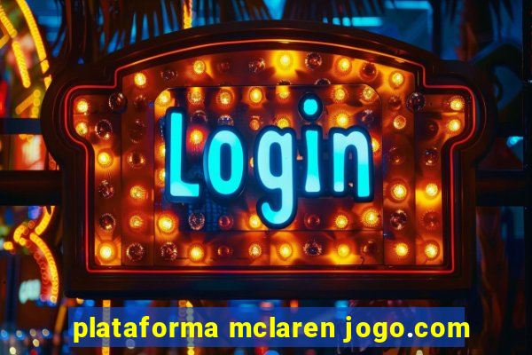 plataforma mclaren jogo.com